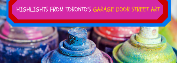 Highlights from Toronto’s Garage Door Street Art
